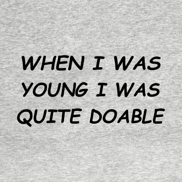 When I Was Young I Was Quite Doable #1 by MrTeddy